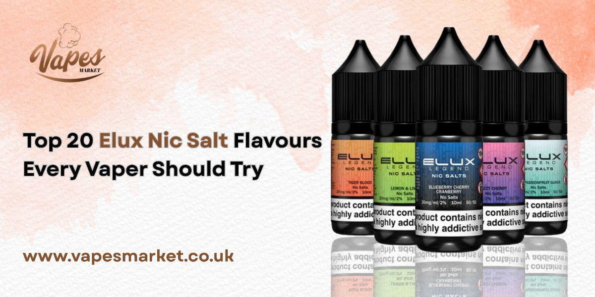 Top 20 Elux Nic Salt Flavours Every Vaper Should Try