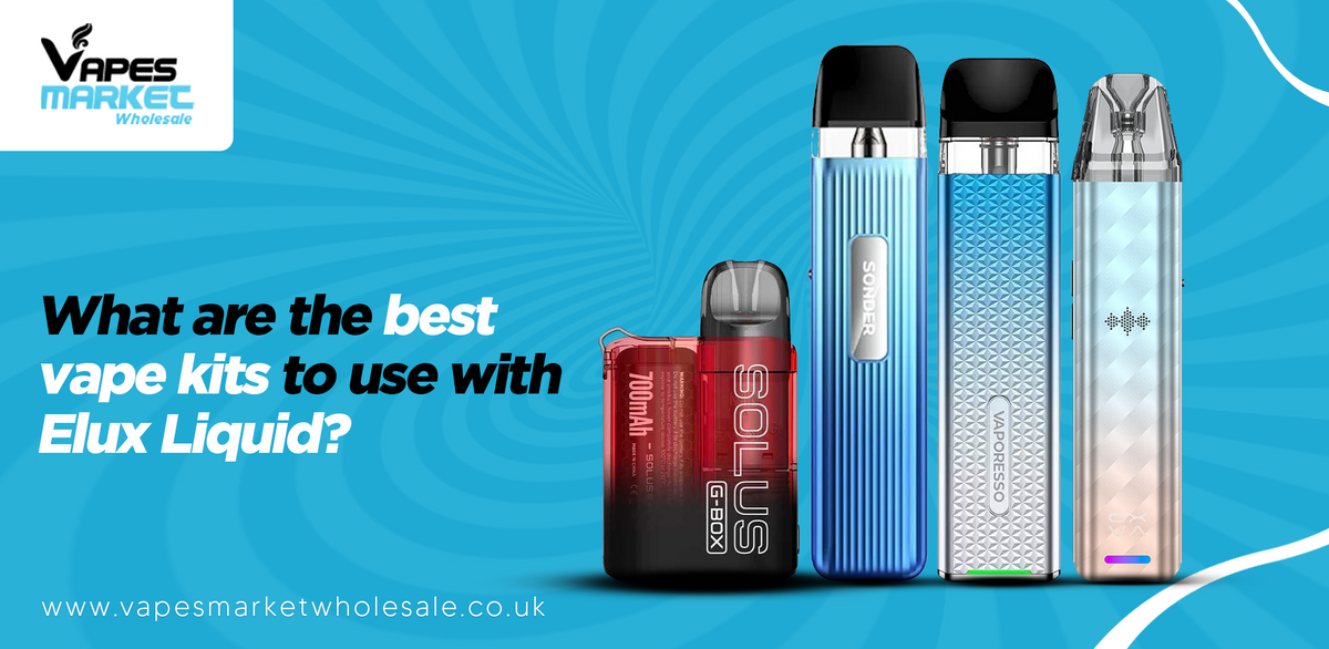 What are the best vape kits to use with Elux Liquid? What are the best vape kits to use with Elux Liquid?